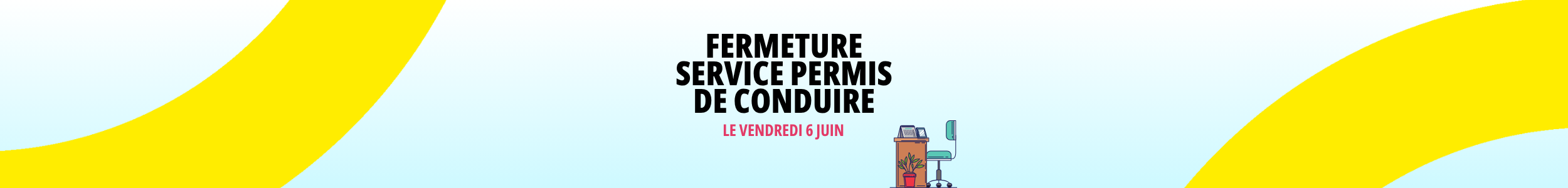 Fermeture du Service permis de conduire