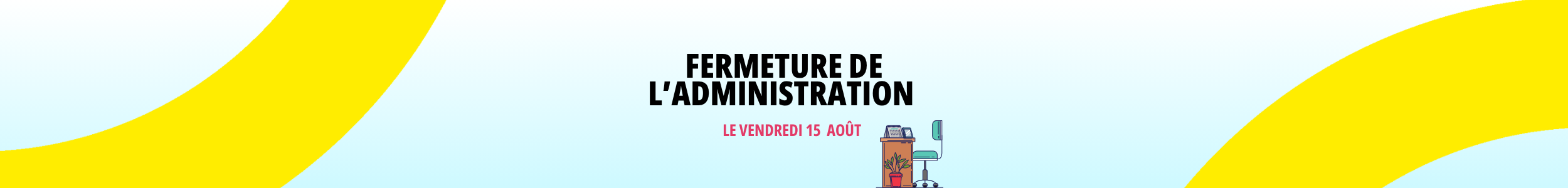 Fermeture de l’administration – Assomption