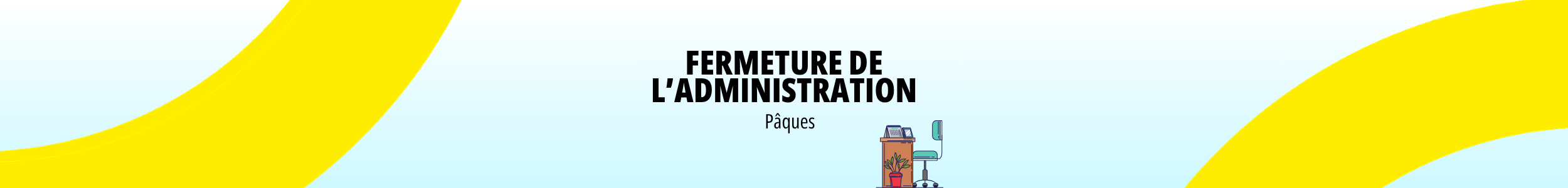 Fermeture de l&rsquo;Administration
