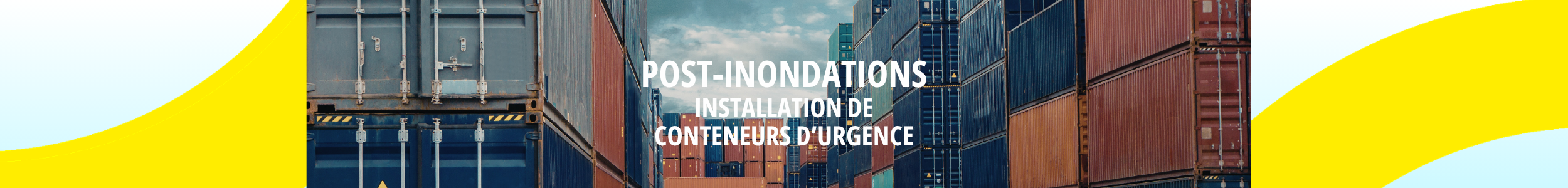 Post-inondation – Conteneurs d&rsquo;urgence