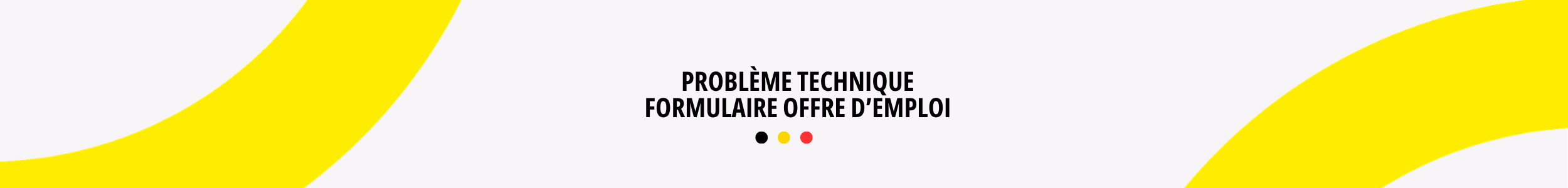 Problème technique – Formulaire offre d’emploi